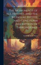 The Monuments of the Hittites. and the Bilingual Hittite and Cuneiform Inscription of Tarkond?mos