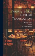 Works, in an English Translation: The Garden of Epicurus