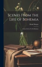 Scenes From the Life of Bohemia: (Sc?nes De La Vie De Boh?me)
