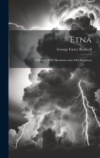 Etna: A History of the Mountain and of Its Eruptions