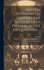 Histoire Littéraire Du Quatorzi?me Si?cle Et De La Premi?re Moitié Du Quinzi?me ...