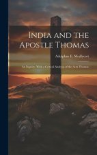 India and the Apostle Thomas: An Inquiry, With a Critical Analysis of the Acta Thomae