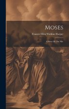 Moses: A Story Of The Nile