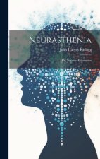 Neurasthenia: Or, Nervous Exhaustion