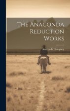 The Anaconda Reduction Works