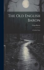 The Old English Baron: A Gothic Story