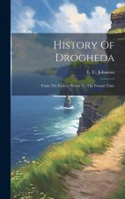 History Of Drogheda: From The Earliest Period To The Present Time
