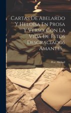 Cartas De Abelardo Y Heloísa En Prosa Y Verso, Con La Vida De Estos Desgraciados Amantes...