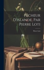 P?cheur D'islande, Par Pierre Loti