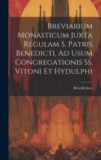 Breviarium Monasticum Juxta Regulam S. Patris Benedicti, Ad Usum Congregationis Ss. Vitoni Et Hydulphi