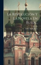 La Revolución Y La Novela En Rusia...
