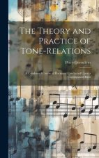 The Theory and Practice of Tone-relations; a Condensed Course of Harmony Conducted Upon a Contrapuntal Basis