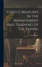 Gentle Measures In The Management And Training Of The Young