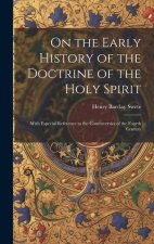 On the Early History of the Doctrine of the Holy Spirit: With Especial Reference to the Controversies of the Fourth Century