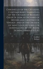 Chronicles of the Crusades, Contemporary Narratives of the Crusade of Richard Coeur De Lion, by Richard of Devizes and Geoffrey De Vinsauf, and of the