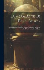 La Vera Arte Di Farsi Ricco: Smorfia Del 700, Ossia Un Metodo Novissimo Per Vincere Con Morale Probabilit? Al Lotto