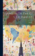 Avesta, Tr. Par C. De Harlez