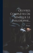 Oeuvres Compl?tes De Séneque Le Philosophe...