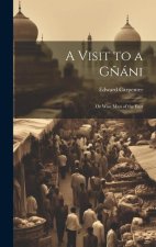 A Visit to a g?áni: Or Wise man of the East