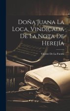 Do?a Juana La Loca, Vindicada De La Nota De Herejía