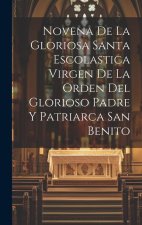 Novena De La Gloriosa Santa Escolastica Virgen De La Orden Del Glorioso Padre Y Patriarca San Benito