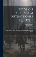 De Nugis Curialium Distinctiones Quinque: Ed. From The Unique Manuscript In The Bodleian Library In Oxford