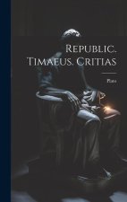 Republic. Timaeus. Critias