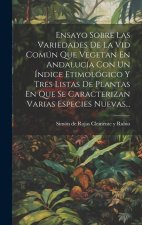 Ensayo Sobre Las Variedades De La Vid Común Que Vegetan En Andalucía Con Un Índice Etimológico Y Tres Listas De Plantas En Que Se Caracterizan Varias