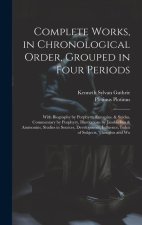 Complete Works, in Chronological Order, Grouped in Four Periods; With Biography by Porphyry, Eunapius, & Suidas, Commentary by Porphyry, Illustrations