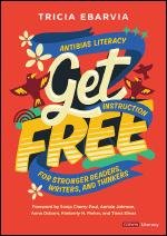 Get Free: Antibias Literacy Instruction for Stronger Readers, Writers, and Thinkers