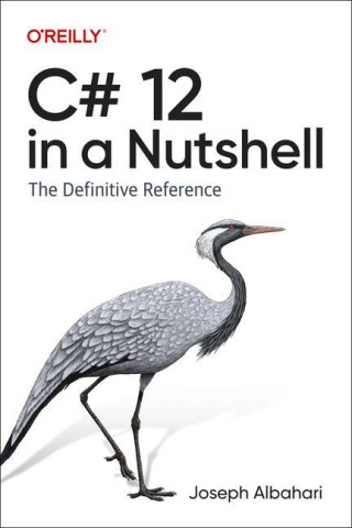 C# 12 in a Nutshell: The Definitive Reference