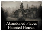 Abandoned Places Haunted Houses (Wall Calendar 2024 DIN A3 landscape), CALVENDO 12 Month Wall Calendar