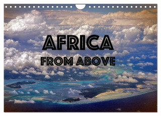 Africa from above (Wall Calendar 2024 DIN A4 landscape), CALVENDO 12 Month Wall Calendar