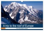 A trip to the roof of Europe. The Mont-Blanc massiv (Wall Calendar 2024 DIN A3 landscape), CALVENDO 12 Month Wall Calendar