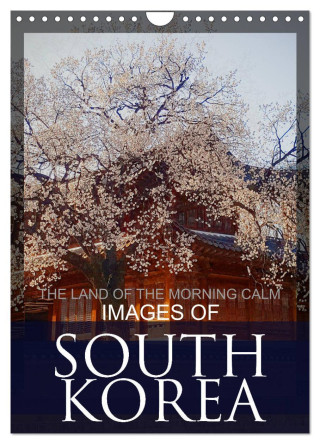 IMAGES OF SOUTH KOREA, THE LAND OF THE MORNING CALM (Wall Calendar 2024 DIN A4 portrait), CALVENDO 12 Month Wall Calendar