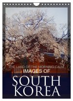 IMAGES OF SOUTH KOREA, THE LAND OF THE MORNING CALM (Wall Calendar 2024 DIN A4 portrait), CALVENDO 12 Month Wall Calendar