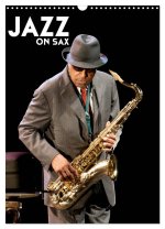 Jazz on sax (Calendrier mural 2024 DIN A3 horizontal), CALVENDO calendrier mensuel