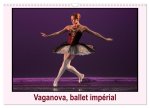 Vaganova, ballet impérial (Calendrier mural 2024 DIN A3 vertical), CALVENDO calendrier mensuel