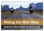 Riding the Wild West - America's Backroads by Motorcycle (Wall Calendar 2024 DIN A4 landscape), CALVENDO 12 Month Wall Calendar