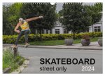 Skateboard - Street only (Wall Calendar 2024 DIN A3 landscape), CALVENDO 12 Month Wall Calendar