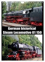 Steam Locomotive 01 150 / UK-Version (Wall Calendar 2024 DIN A4 portrait), CALVENDO 12 Month Wall Calendar