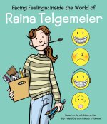 Facing Feelings: The Art of Raina Telgemeier, an Exhibition Catalogue