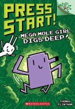Mega Mole Girl Digs Deep: A Branches Book (Press Start! #15)