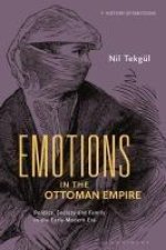 Emotions in the Ottoman Empire: Politics, Society, and Family in the Early Modern Era
