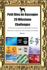 Petit Bleu de Gascogne 20 Milestone Challenges  Petit Bleu de Gascogne Memorable Moments. Includes Milestones for Memories, Gifts, Socialization &  Tr
