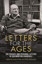 Letters for the Ages: The Private and Personal Letters of Sir Winston Churchill