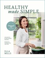 Deliciously Ella Healthy Made Simple: Delicious, Plant-Based Recipes, Ready in 30 Minutes or Less. All of the Goodness. None of the Fuss.
