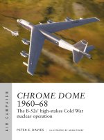 Operation Chrome Dome 1960-68: The B-52s' High-Stakes Cold War Nuclear Mission