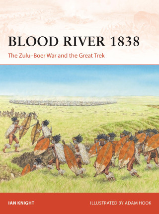 Blood River 1838: The Zulu-Boer War and the Great Trek