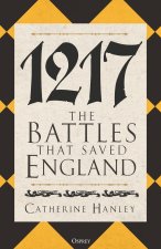 1217: The Battles That Saved England